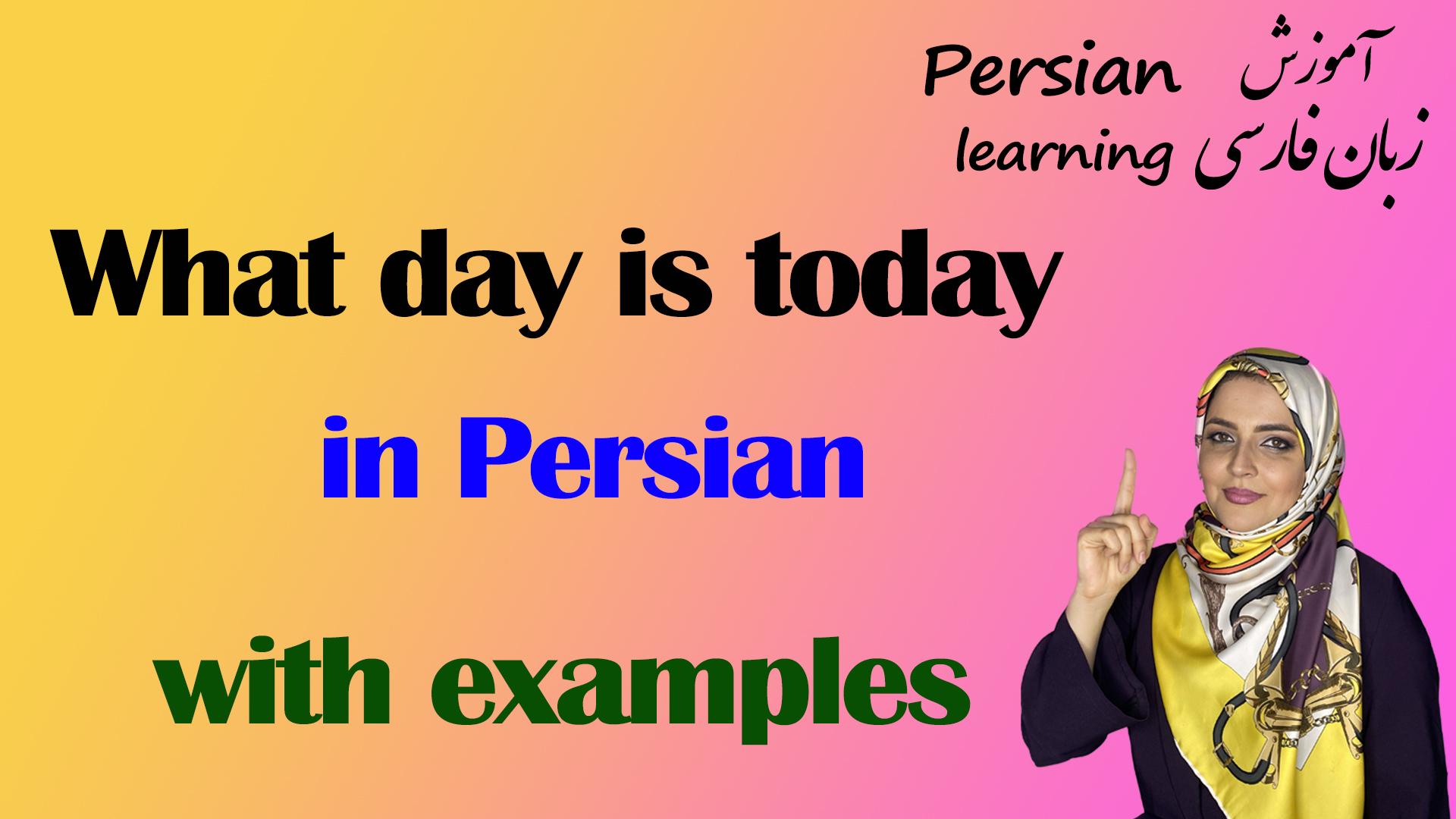 Lesson 4 ow to say what day is today in Persian?